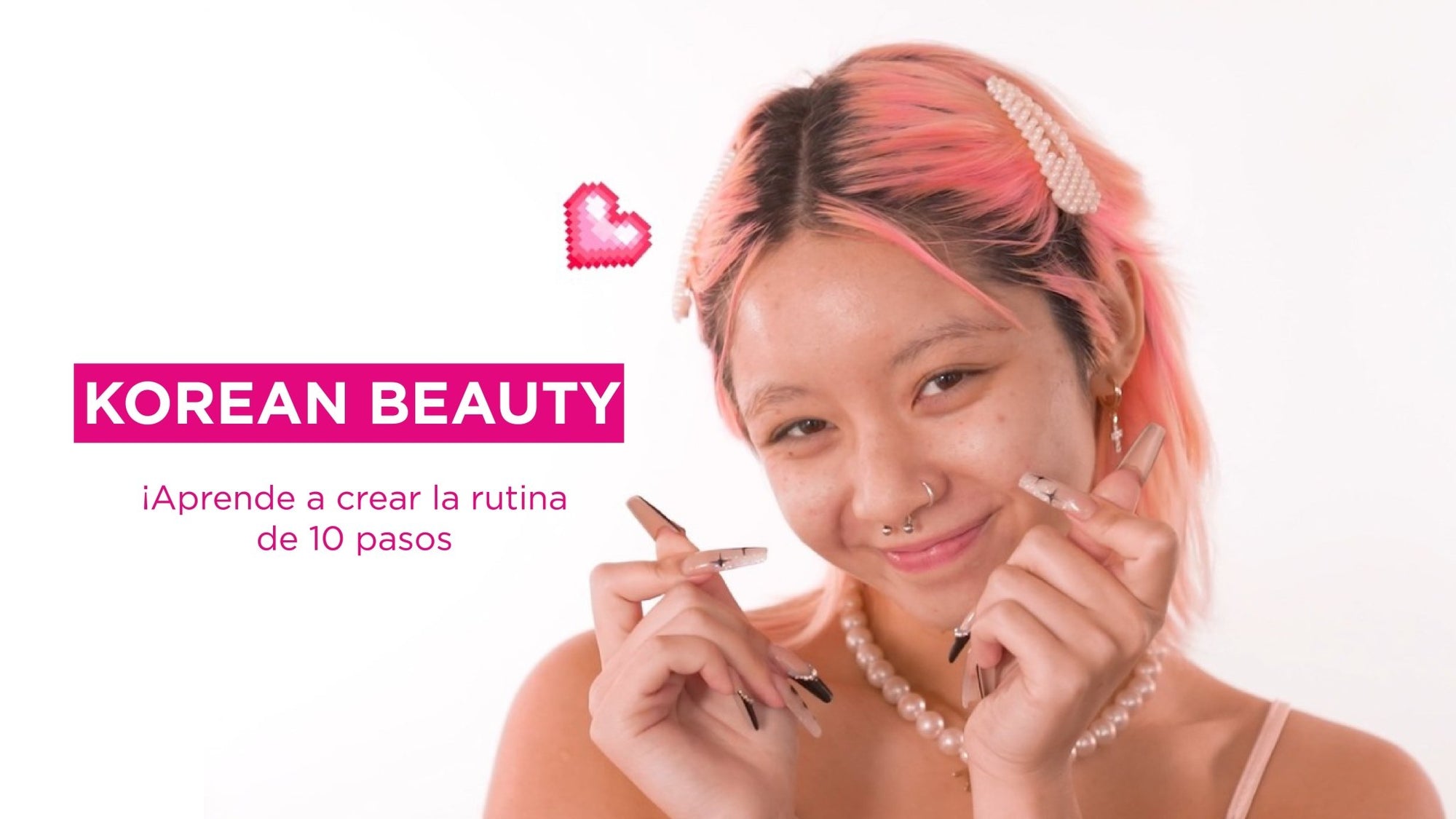 ¡Aprende a crear tu Rutina de 10 Pasos Coreanos! ✨ - beauty.plus