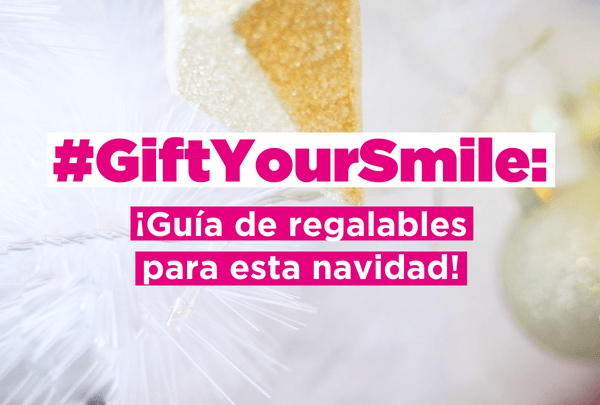 GIFT YOUR SMILE: ¡ES TIEMPO DE REGALAR! - beauty.plus